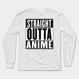 straight outta anime Long Sleeve T-Shirt